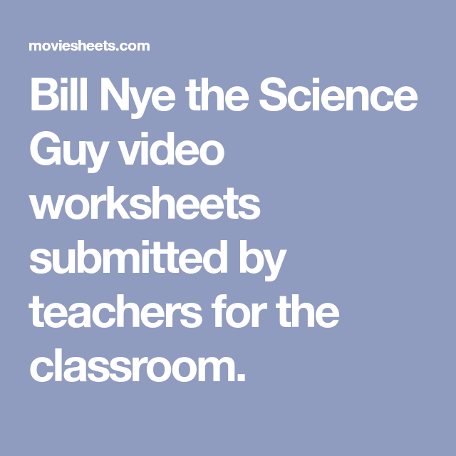 Bill Nye The Science Guy Video Worksheets Submitted By Teachers For The 