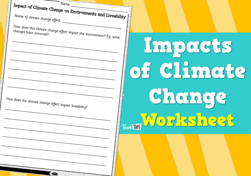 Impacts Of Climate Change Worksheet Teacher Resources And