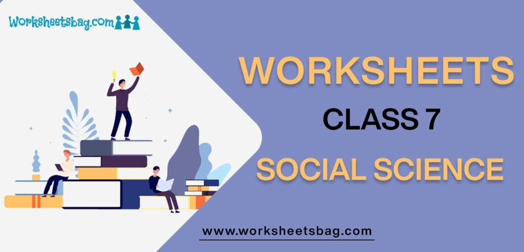 CBSE Class 7 Social Science Worksheets With Answers Free PDF