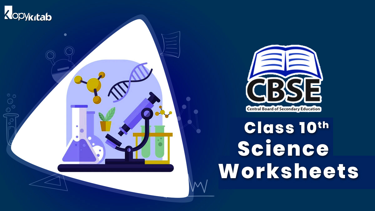 CBSE Class 10 Science Worksheets 2023 For Term 1 Term 2